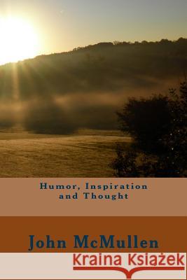 Humor, Inspiration and Thought John McMullen 9781493782109 Createspace