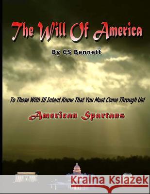 The Will Of America: American Spartans Bennett, Cs 9781493782543 Createspace