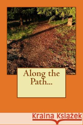 Along the Path... Gary R. Kirby 9781493782680 Createspace