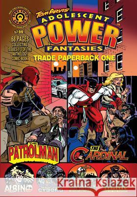 Adolescent Power Fantasies: Trade Paperback One Tom Arvis Tom Arvis 9781493784035 Createspace