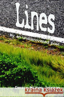 Lines by an undiscovered poet Johnson, Dennis Milton 9781493785292