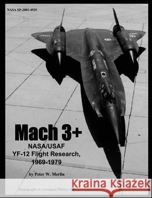 Mach 3+: NASA/USAF YF-12 Flight Research, 1969-1979 Merlin, Peter W. 9781493785414