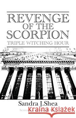 Revenge of The Scorpion: Triple Witching Hour Shea, James K. 9781493785988 Createspace