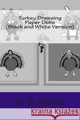 Turkey Dressing Paper Dolls (Black and White Version) D. B. Miles Doba Tonga 9781493786329 Createspace