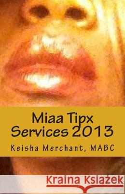 Miaa Tipx Services 2013: Green Zone Research and Development of CSR Communities Merchant, Mabc Keisha L. 9781493787289 Createspace