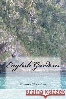 English Gardens Dorita Lynn Kornelsen 9781493787760 Createspace