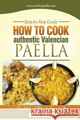 How To Cook Authentic Valencian Paella Lopez, Eduard 9781493788101 Createspace