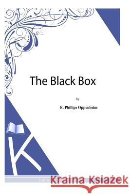 The Black Box E. Phillips Oppenheim 9781493789771 Createspace