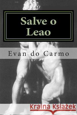 Salve o Leao Do Carmo, Evan 9781493790135 Createspace