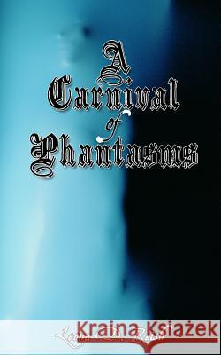 A Carnival of Phantasms Leona D. Reish 9781493792146 Createspace