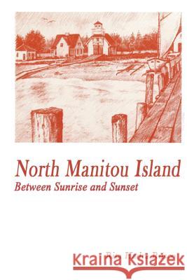 North Manitou Island: Between Sunrise and Sunset Rita Hadra Rusco Andy Kaiser 9781493792610