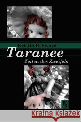 Taranee: Zeiten des Zweifels Sword, Kristin B. 9781493792726 Createspace