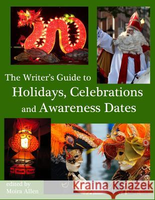 The Writer's Guide to Holidays, Celebrations and Awareness Dates Moira Allen 9781493793839 Createspace