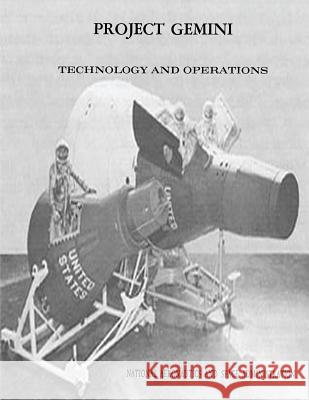 Project Gemini: Technology and Operations: A Chronology National Aeronautics and Administration James M. Grimwood Barton C. Hacker 9781493794539 Createspace