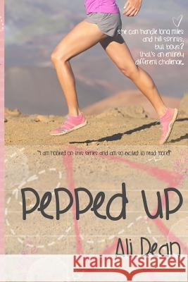 Pepped Up Ali Dean 9781493794881 Createspace