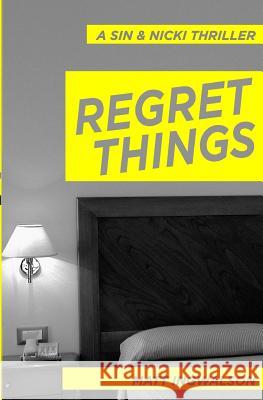 Regret Things MR Matt Ingwalson 9781493796212 Createspace