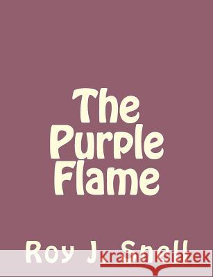 The Purple Flame Roy J. Snell 9781493797417 Createspace