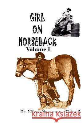Girl on Horseback Volume I Eileen Sammons Tidwell 9781493797851 Createspace