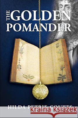 The Golden Pomander: The Golden Pomander Hilda Petrie-Coutts 9781493797943 Createspace