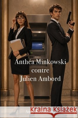 Anthéa Minkowski Contre Julien Ambord Palmerini, Anouchka 9781493798643