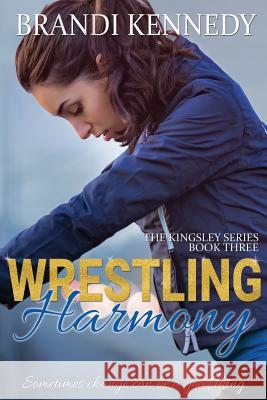 Wrestling Harmony Brandi Kennedy 9781493798766 Createspace Independent Publishing Platform