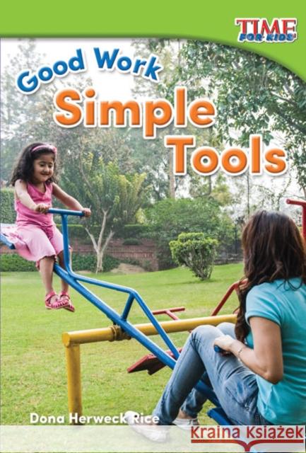 Good Work: Simple Tools Dona Herweck Rice 9781493821419 Teacher Created Materials