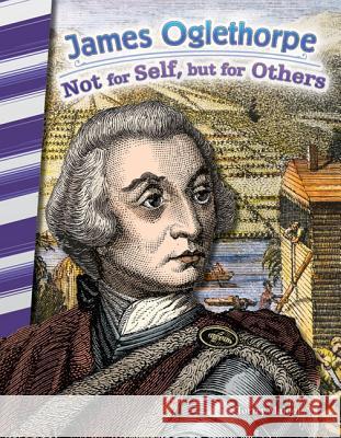 James Oglethorpe: Not for Self, But for Others Maloof, Torrey 9781493825554