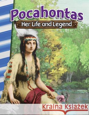 Pocahontas: Her Life and Legend Schwartz, Heather E. 9781493830725 Teacher Created Materials