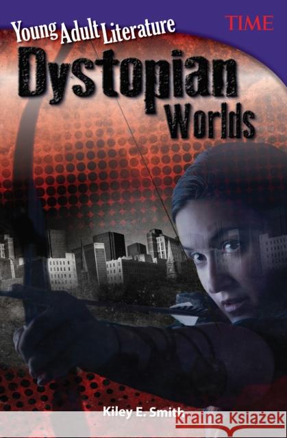 Young Adult Literature: Dystopian Worlds Smith, Kiley E. 9781493835997 Teacher Created Materials