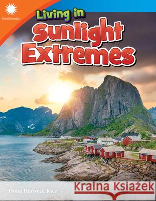 Living in Sunlight Extremes Herweck Rice, Dona 9781493866663 Teacher Created Materials