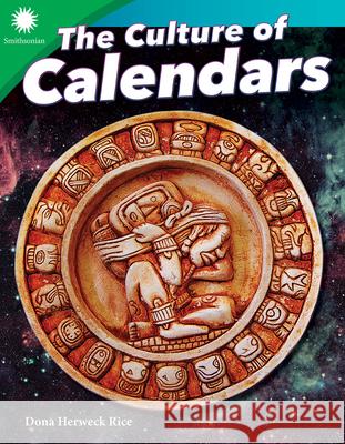 The Culture of Calendars Herweck Rice, Dona 9781493866953 Teacher Created Materials