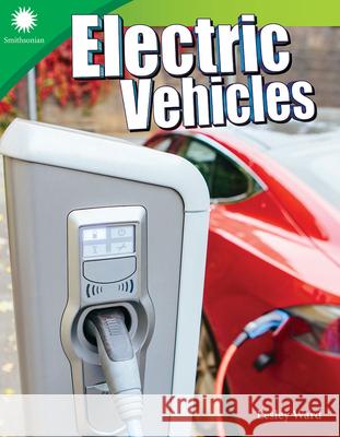 Electric Vehicles Ward, Lesley 9781493867028 Teacher Created Materials