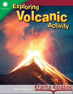 Exploring Volcanic Activity Cimarusti, Nick 9781493867035 Teacher Created Materials