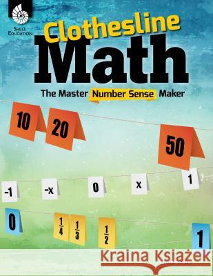 Clothesline Math: The Master Number Sense Maker Chris Shore 9781493885145 Shell Education Pub