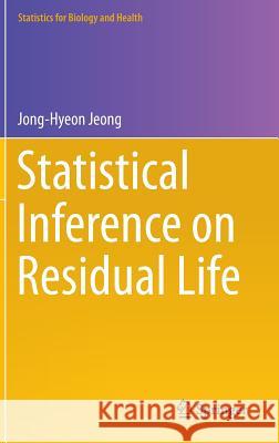 Statistical Inference on Residual Life Jong-Hyeon Jeong 9781493900046