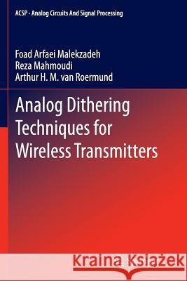 Analog Dithering Techniques for Wireless Transmitters Foad Arfae Reza Mahmoudi Arthur Va 9781493900145 Springer