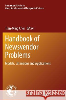 Handbook of Newsvendor Problems: Models, Extensions and Applications Choi, Tsan-Ming 9781493900343