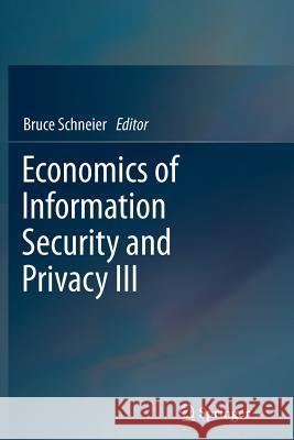 Economics of Information Security and Privacy III Bruce Schneier 9781493900367 Springer