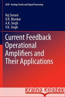 Current Feedback Operational Amplifiers and Their Applications Raj Senani Data Bhaskar A. K. Singh 9781493900435