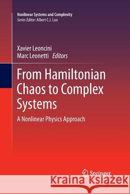 From Hamiltonian Chaos to Complex Systems: A Nonlinear Physics Approach Leoncini, Xavier 9781493900459 Springer