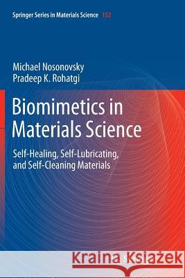 Biomimetics in Materials Science: Self-Healing, Self-Lubricating, and Self-Cleaning Materials Nosonovsky, Michael 9781493900503 Springer