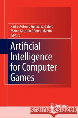 Artificial Intelligence for Computer Games Marco Gonzalo Marco Antonio Gomez-Martin 9781493900534