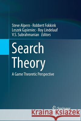 Search Theory: A Game Theoretic Perspective Alpern, Steve 9781493900671 Springer