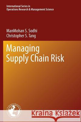 Managing Supply Chain Risk ManMohan S. Sodhi Christopher S. Tang 9781493900824 Springer
