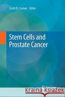 Stem Cells and Prostate Cancer Scott D. Cramer 9781493900947