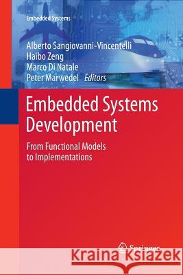 Embedded Systems Development: From Functional Models to Implementations Sangiovanni-Vincentelli, Alberto 9781493901203
