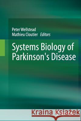 Systems Biology of Parkinson's Disease Peter Wellstead Mathieu Cloutier 9781493901265 Springer