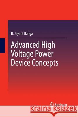 Advanced High Voltage Power Device Concepts B Jayant Baliga   9781493901326 Springer