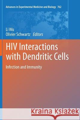 HIV Interactions with Dendritic Cells: Infection and Immunity Wu, Li 9781493901357 Springer