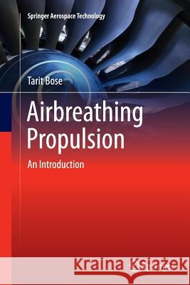 Airbreathing Propulsion: An Introduction Bose, Tarit 9781493901807